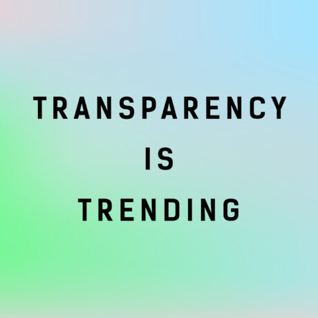 Transparency is trending