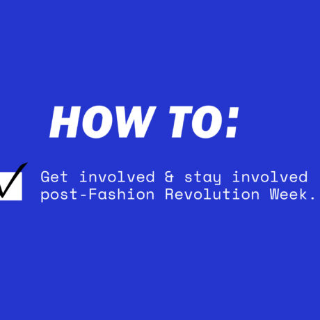 How to stay involved post-Fashion Revolution Week