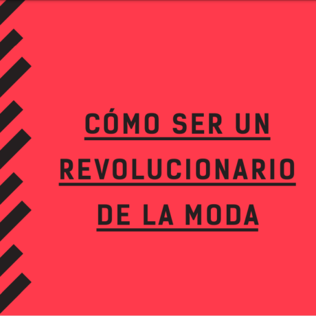 Action kit: Cómo ser un revolucionario de la moda