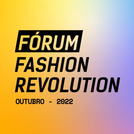 Participe do Fórum Fashion Revolution 2022